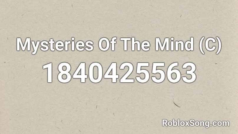 Mysteries Of The Mind (C) Roblox ID