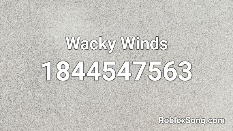 Wacky Winds Roblox ID