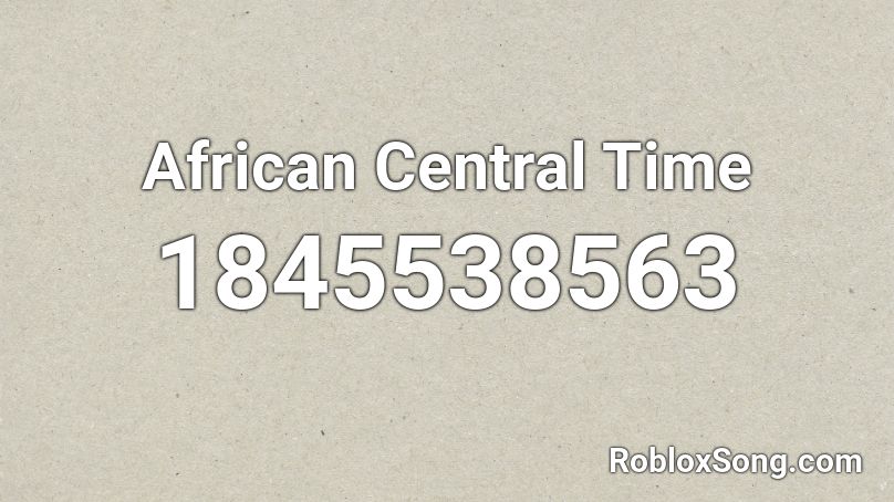 African Central Time Roblox ID