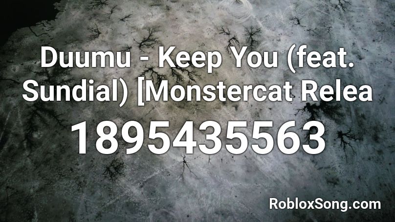 Duumu - Keep You (feat. Sundial) [Monstercat Relea Roblox ID