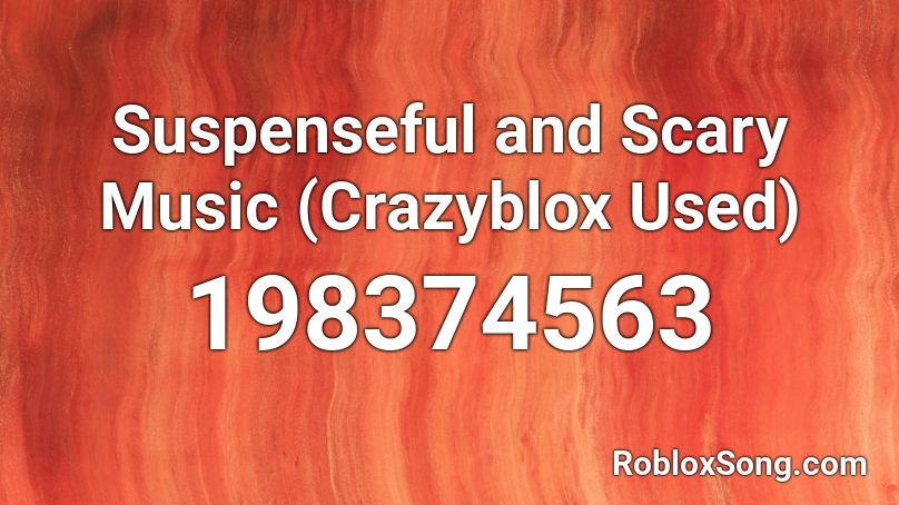 Suspenseful and Scary Music (Crazyblox Used) Roblox ID