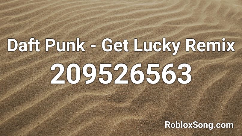 Daft Punk Get Lucky Remix Roblox Id Roblox Music Codes - roblox daft punk get lucky