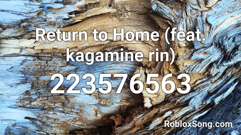 Return to Home (feat. kagamine rin) Roblox ID