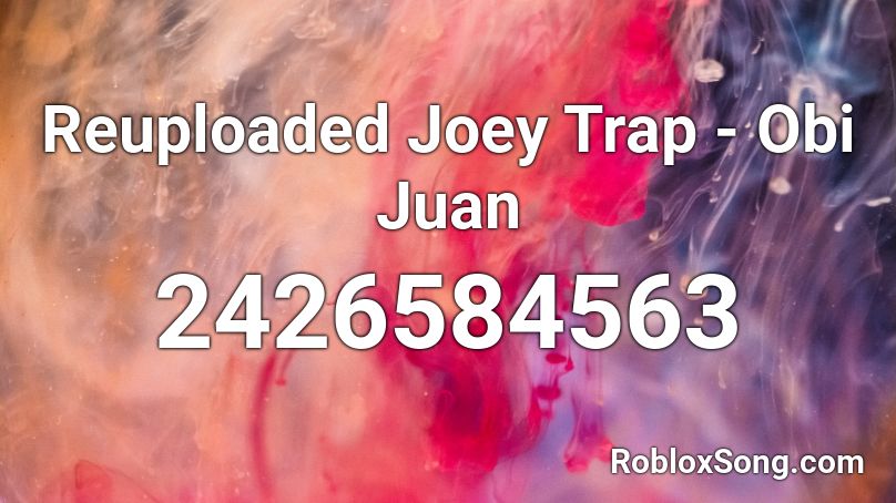 Reuploaded Joey Trap - Obi Juan Roblox ID