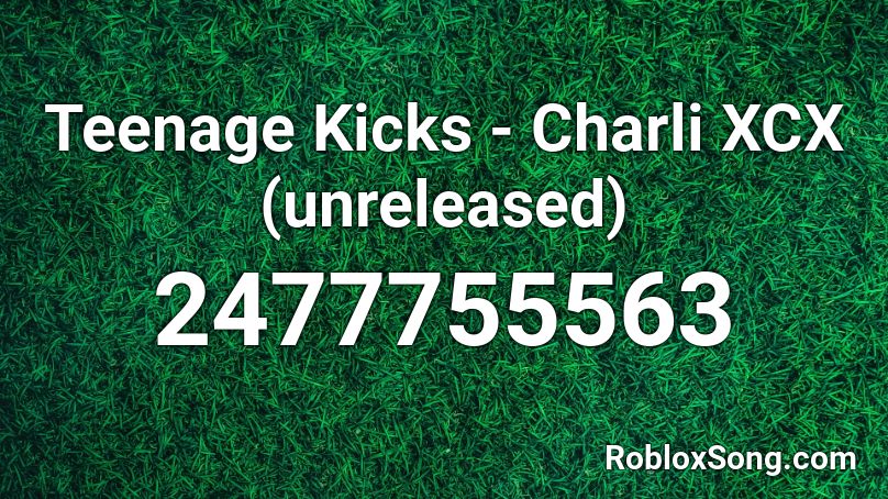 Teenage Kicks - Charli XCX (unreleased) Roblox ID
