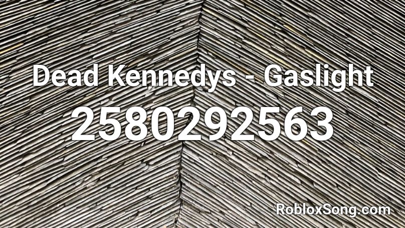 Dead Kennedys - Gaslight Roblox ID
