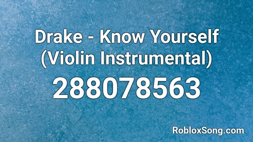 Drake - Know Yourself (Violin Instrumental) Roblox ID