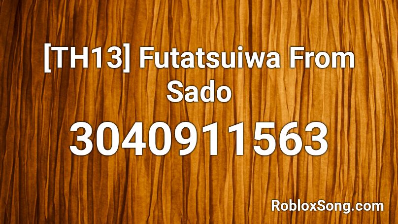 [TH13] Futatsuiwa From Sado Roblox ID