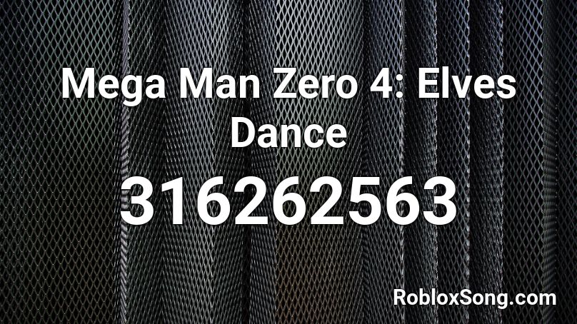 Mega Man Zero 4: Elves Dance Roblox ID