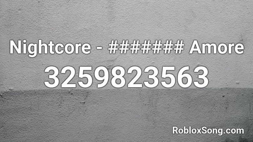 Nightcore - ####### Amore Roblox ID