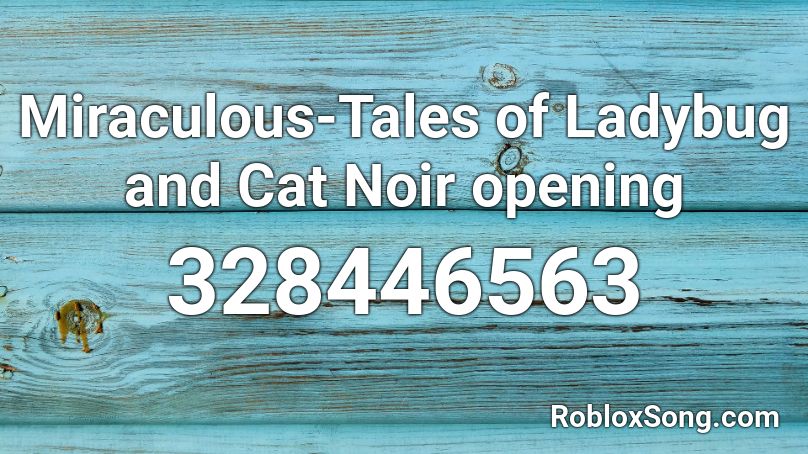 Miraculous Tales Of Ladybug And Cat Noir Opening Roblox Id Roblox Music Codes - miraculous ladybug and cat noir roblox