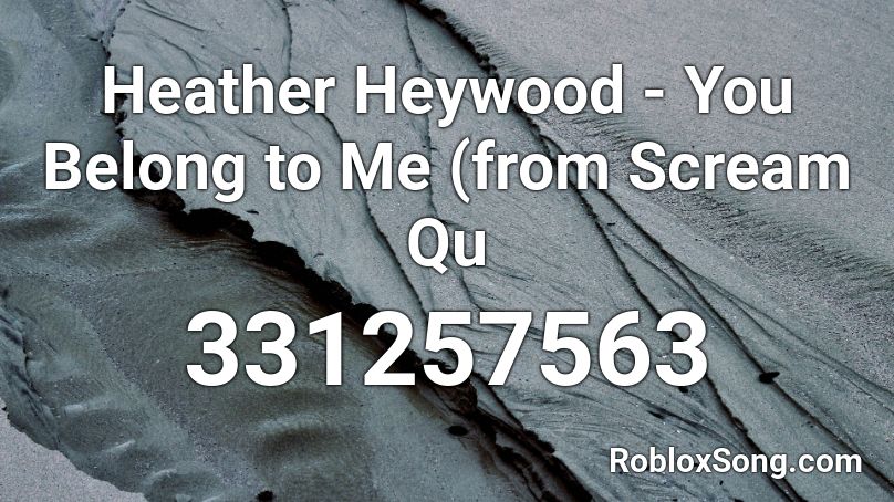 Heather Heywood - You Belong to Me (from Scream Qu Roblox ID