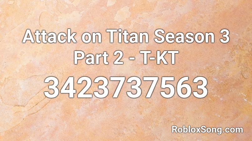 Attack On Titan Season 3 Part 2 T Kt Roblox Id Roblox Music Codes - roblox id attack on titan