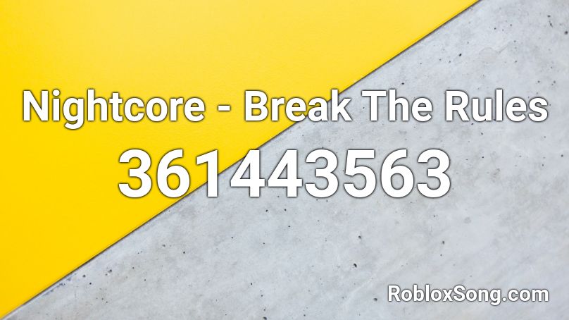 Nightcore Break The Rules Roblox Id Roblox Music Codes - breaking all of robloxs rules