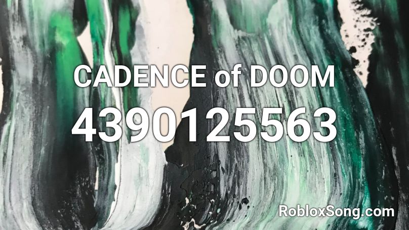 CADENCE of DOOM Roblox ID