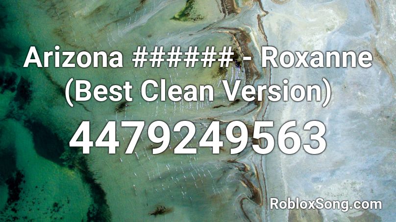 Arizona Roxanne Best Clean Version Roblox Id Roblox Music Codes - roblox song id codes roxanne