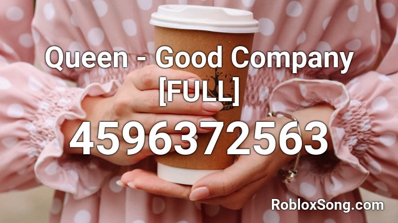 Queen - Good Company [FULL] Roblox ID