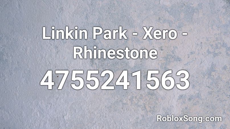 Linkin Park - Xero - Rhinestone Roblox ID