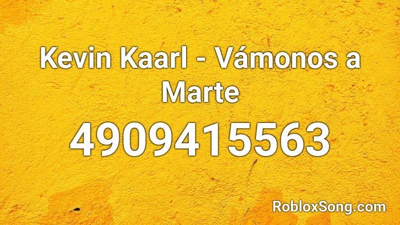 Kevin Kaarl - Vamonos a Marte Roblox ID