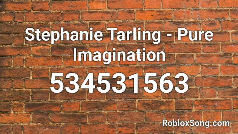 Stephanie Tarling - Pure Imagination Roblox ID