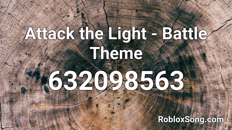 Attack the Light - Battle Theme Roblox ID