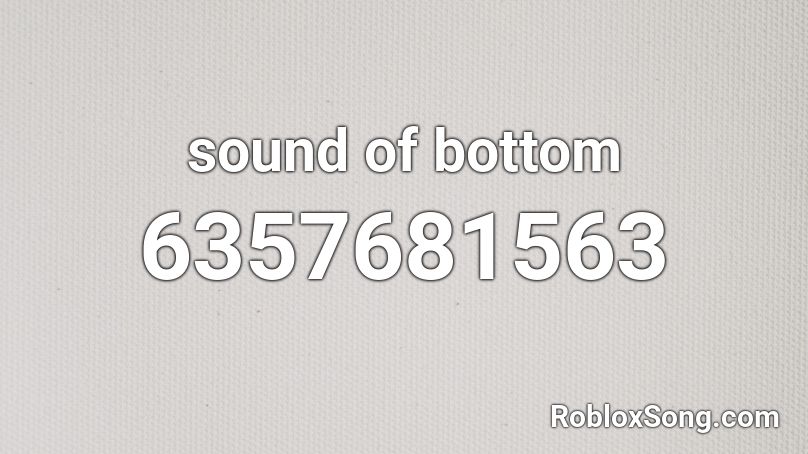sound of bottom Roblox ID