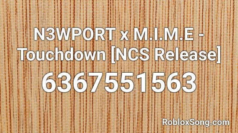 N3WPORT x M.I.M.E - Touchdown [NCS Release] Roblox ID