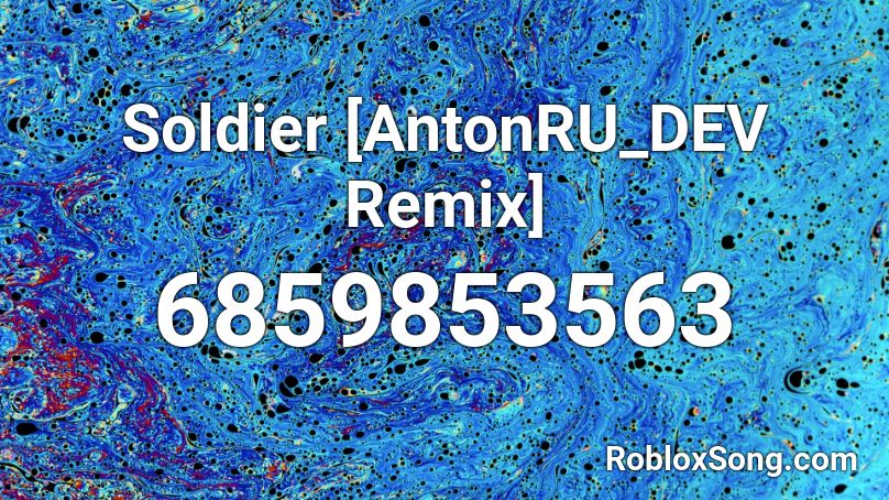 Soldier [AntonRU_DEV Remix] Roblox ID