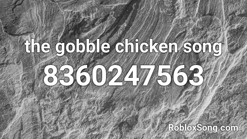the gobble chicken song Roblox ID
