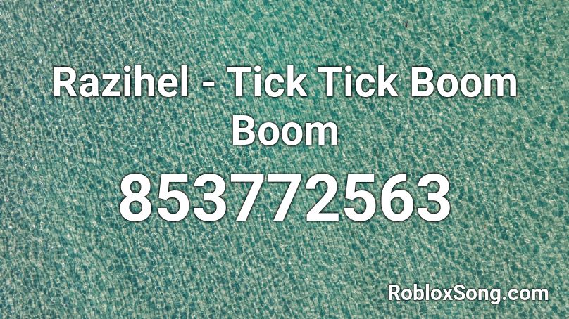 Razihel - Tick Tick Boom Boom Roblox ID