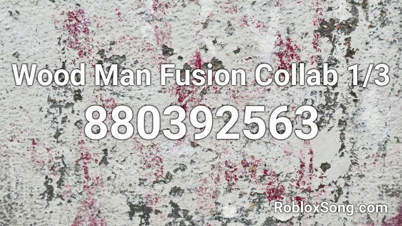 Wood Man Fusion Collab 1/3 Roblox ID