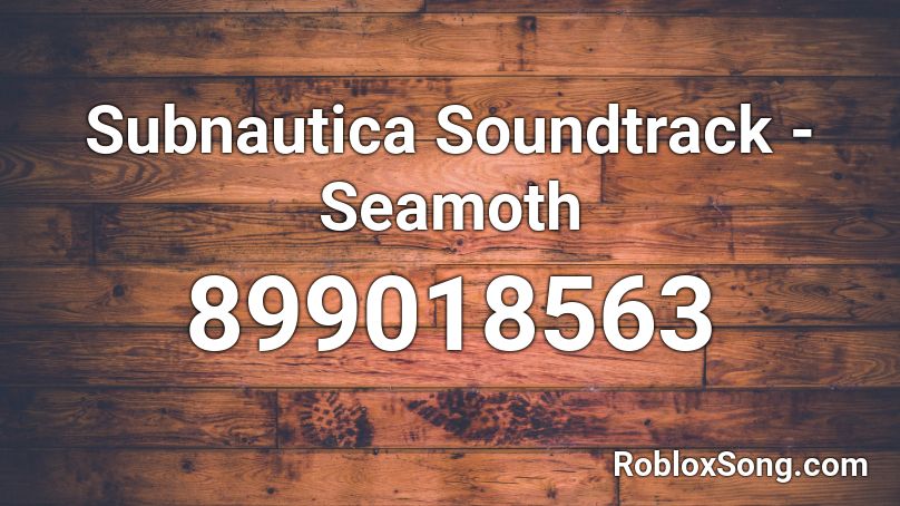 Subnautica Soundtrack - Seamoth Roblox ID