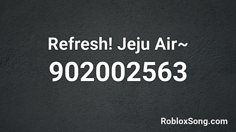 Refresh! Jeju Air~ Roblox ID