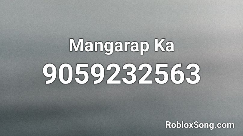 Mangarap Ka  Roblox ID