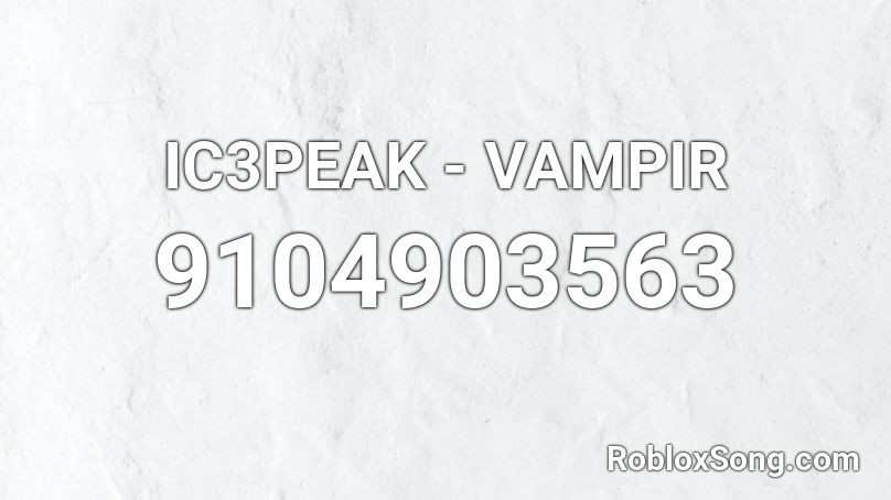 IC3PEAK - VAMPIR Roblox ID