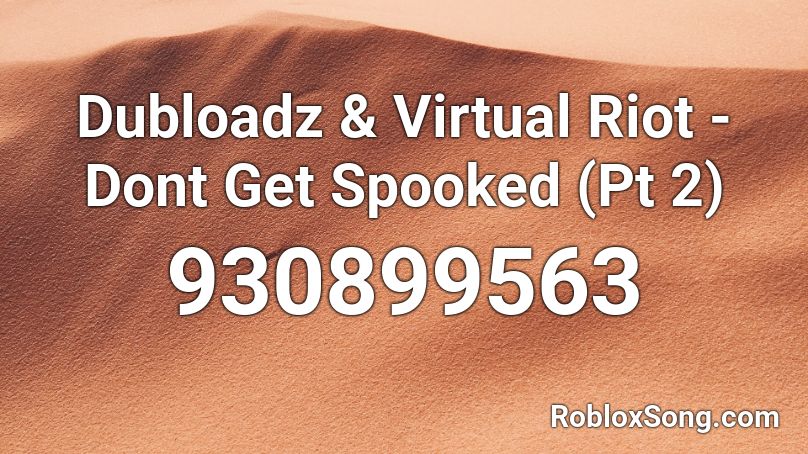 Dubloadz & Virtual Riot - Dont Get Spooked (Pt 2) Roblox ID