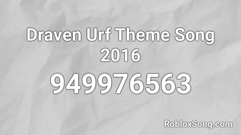 Draven Urf Theme Song 2016 Roblox Id Roblox Music Codes - roblox draven song