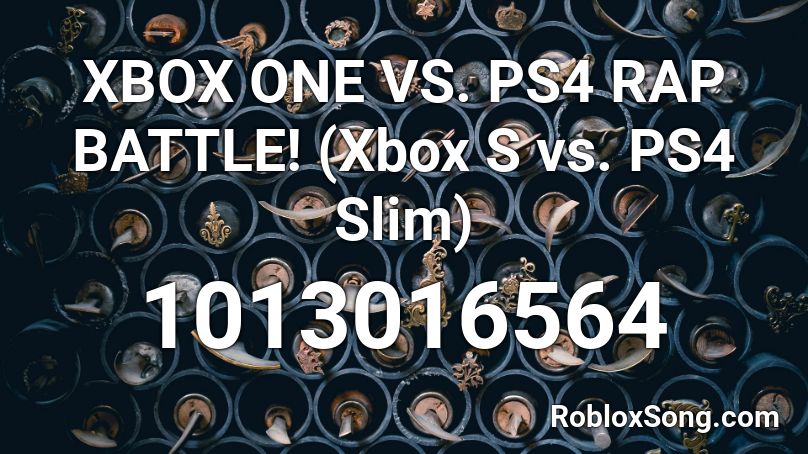 Xbox One Vs Ps4 Rap Battle Xbox S Vs Ps4 Slim Roblox Id Roblox Music Codes - roblox xbox one music