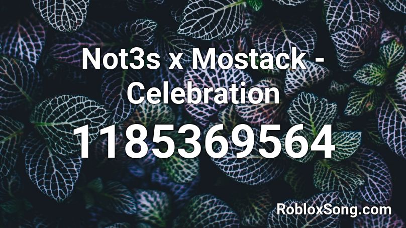 Not3s x Mostack - Celebration Roblox ID