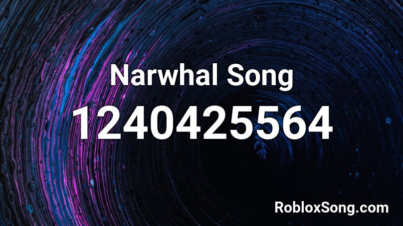 Narwhal Song Roblox Id Roblox Music Codes - narwhal song id for roblox