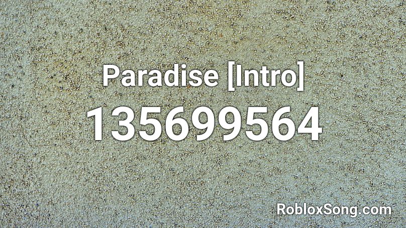 Paradise [Intro] Roblox ID