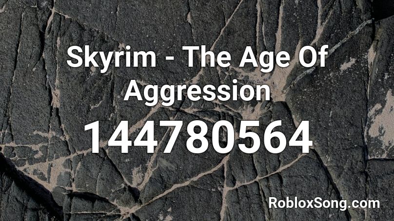 Skyrim - The Age Of Aggression Roblox ID