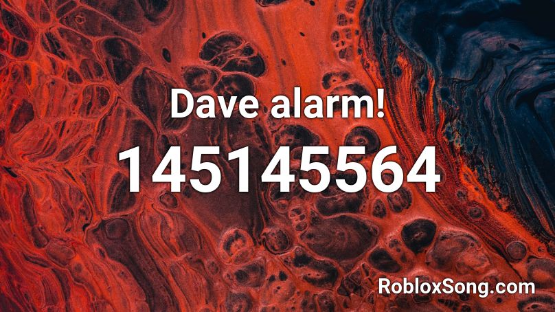 Dave alarm! Roblox ID