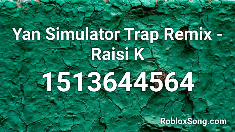 Yan Simulator Trap Remix - Raisi K Roblox ID