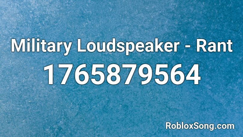 Military Loudspeaker - Rant Roblox ID
