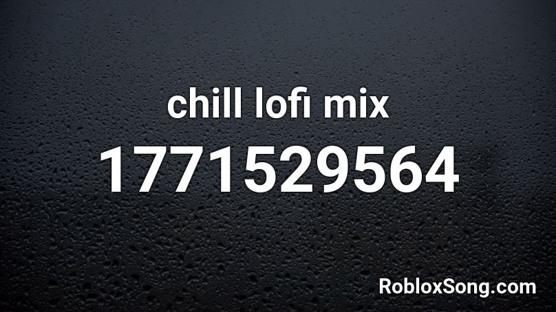 Chill Lofi Mix Roblox Id Roblox Music Codes - lofi chill roblox id