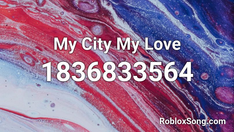 My City My Love Roblox ID