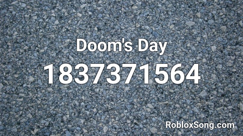 Doom's Day Roblox ID