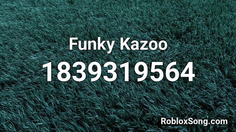 Funky Kazoo Roblox ID