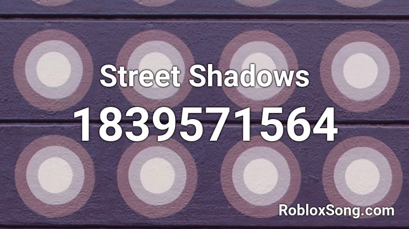 Street Shadows Roblox ID